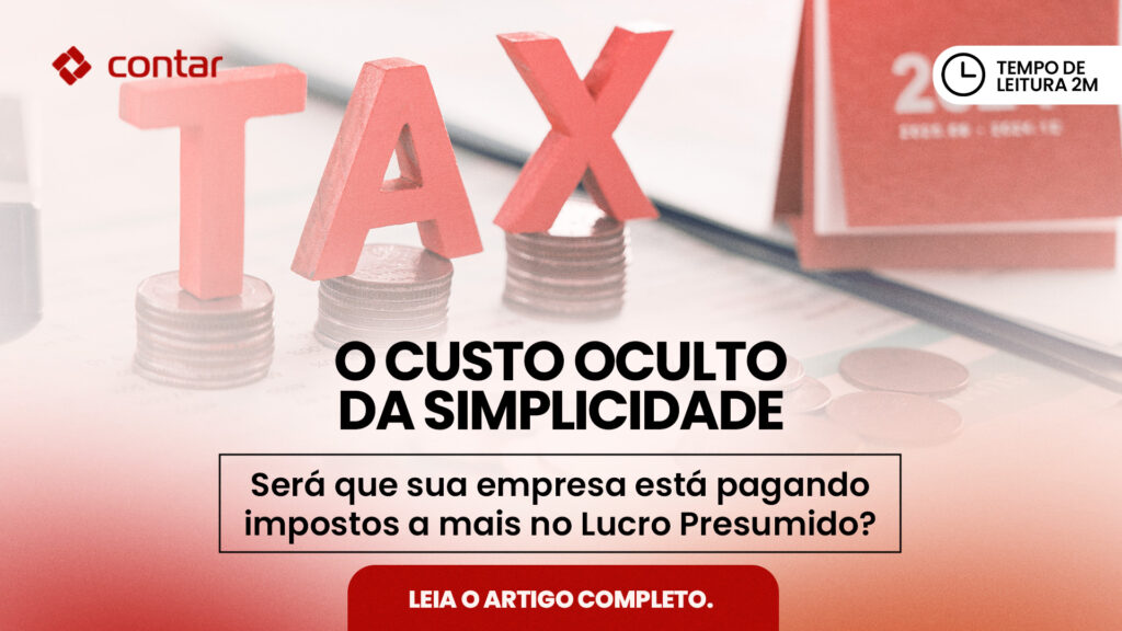 O custo oculto da simplicidade: Será que sua empresa está pagando impostos a mais no Lucro Presumido?