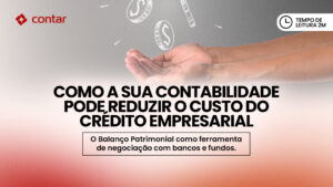 O Papel da Contabilidade na Captação de Crédito Bancário e Financiamentos para PMEs